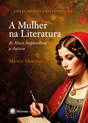 A mulher na literatura: de musa inspiradora a autora (pré-venda)